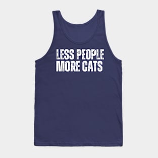 LESS PEOPLE.. MORE CATS! Tank Top